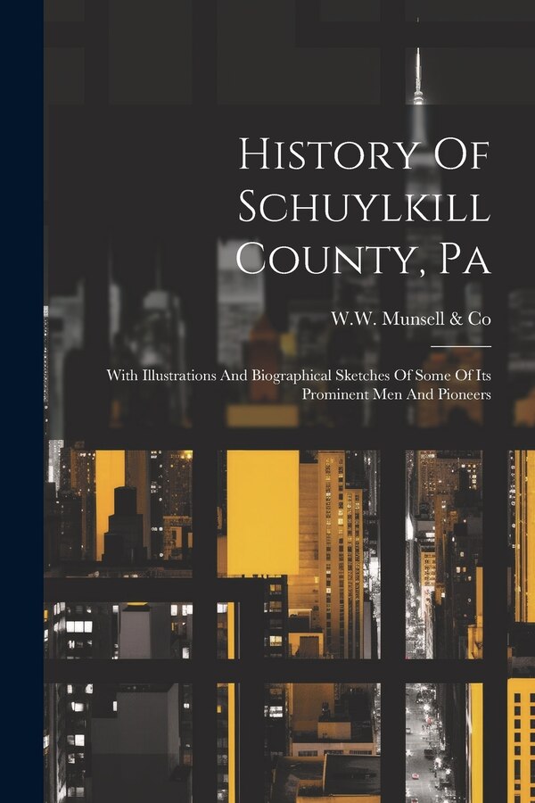 History Of Schuylkill County Pa by W W Munsell & Co, Paperback | Indigo Chapters