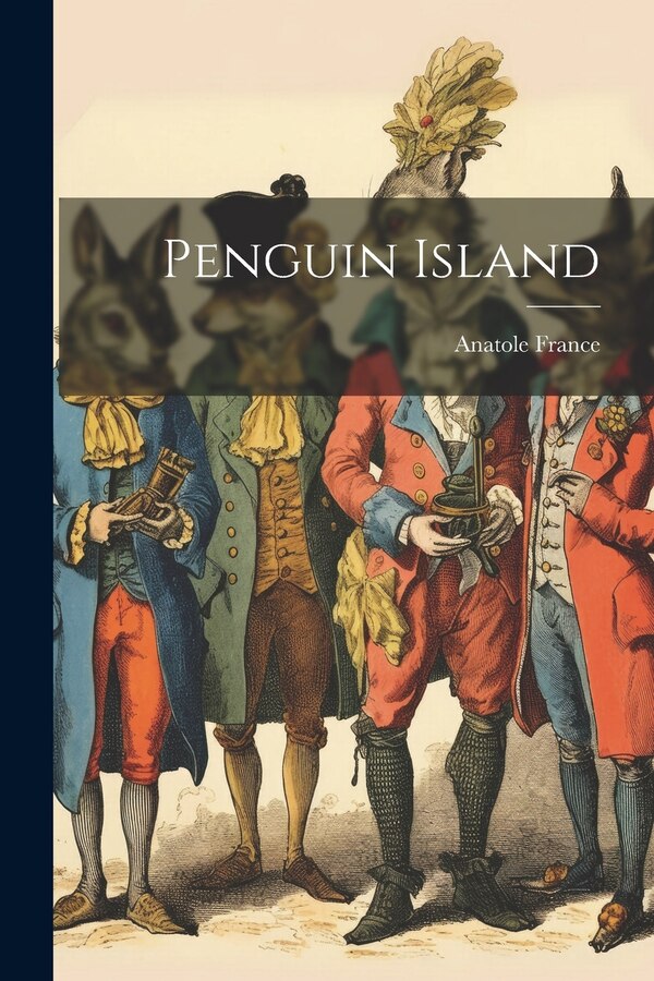 Penguin Island by France Anatole, Paperback | Indigo Chapters