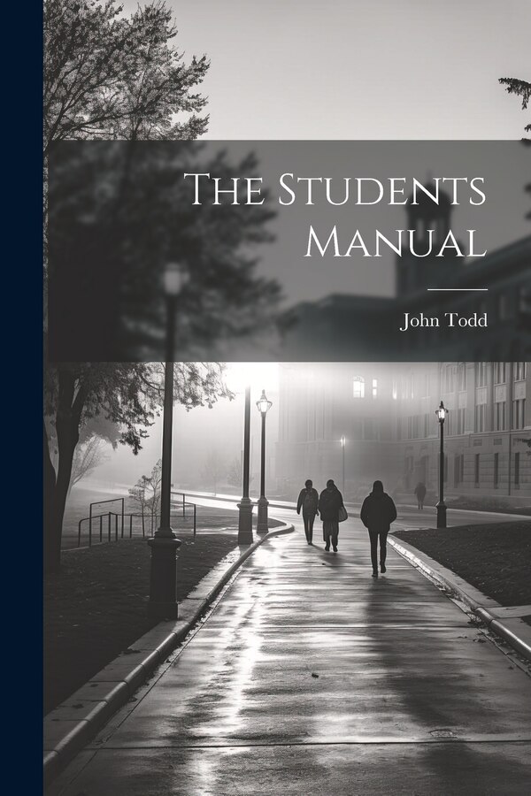 The Students Manual by John Todd, Paperback | Indigo Chapters