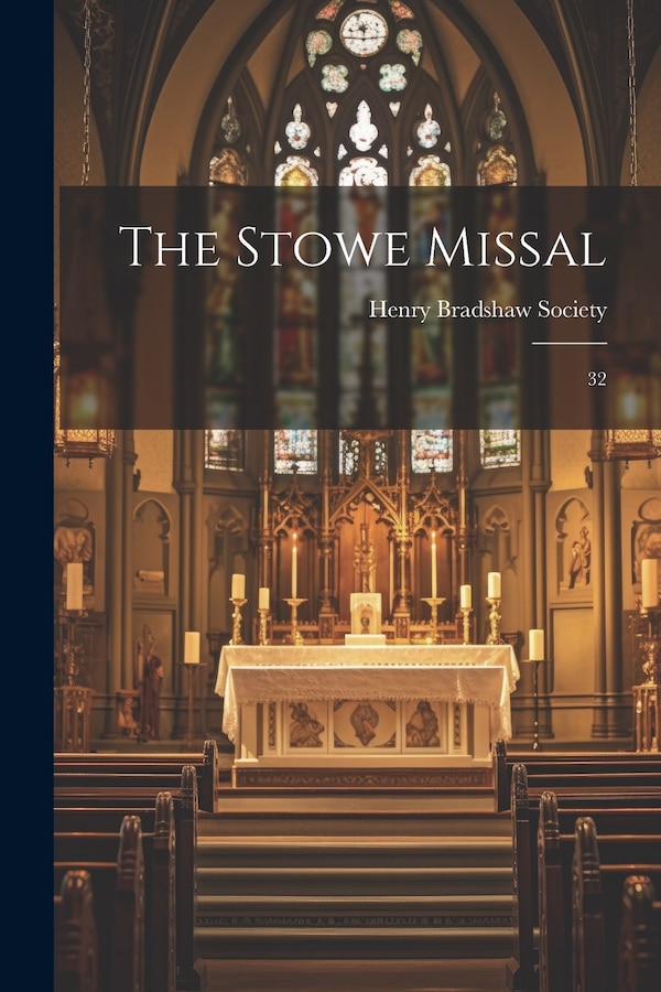 The Stowe Missal by Henry Bradshaw Society, Paperback | Indigo Chapters