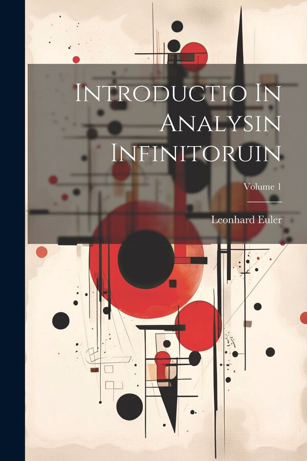 Introductio In Analysin Infinitoruin; Volume 1 by Leonhard Euler, Paperback | Indigo Chapters