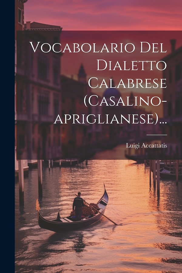 Vocabolario Del Dialetto Calabrese (casalino-apriglianese). by Luigi Accattatis, Paperback | Indigo Chapters
