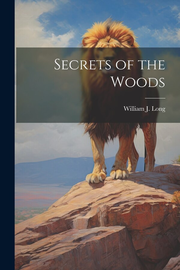 Secrets of the Woods by William J 1867-1952 Long, Paperback | Indigo Chapters