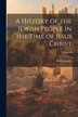 A History of the Jewish People in the Time of Jesus Christ; Volume II by Emil Schürer, Paperback | Indigo Chapters