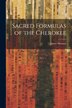 Sacred Formulas of the Cherokee by James Mooney, Paperback | Indigo Chapters