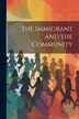 The Immigrant and the Community by Anonymous, Paperback | Indigo Chapters
