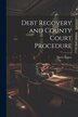 Debt Recovery and County Court Procedure by Harry Impey, Paperback | Indigo Chapters