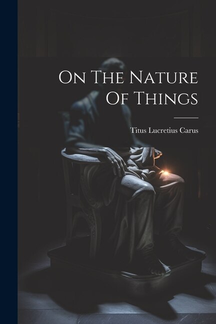 On The Nature Of Things by Titus Lucretius Carus, Paperback | Indigo Chapters