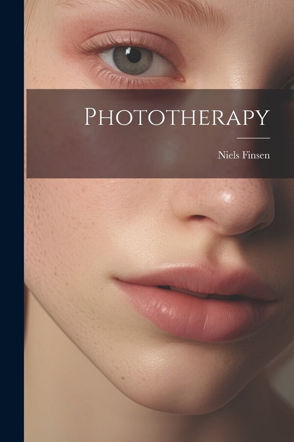 Phototherapy by Niels Finsen, Paperback | Indigo Chapters