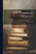The Common Pursuit by F R Leavis, Paperback | Indigo Chapters