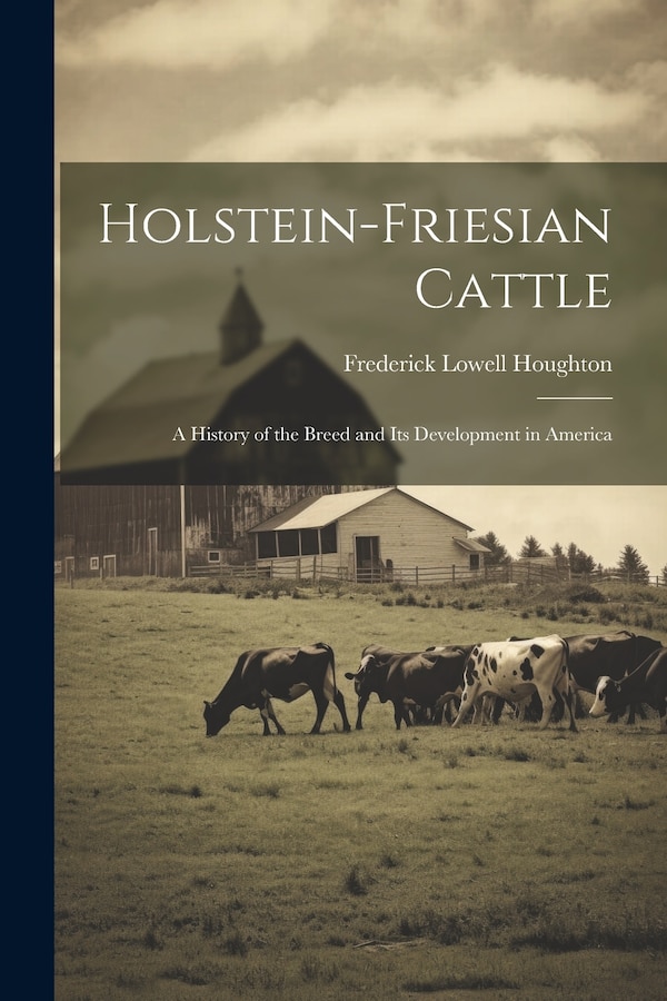 Holstein-Friesian Cattle by Frederick Lowell Houghton, Paperback | Indigo Chapters