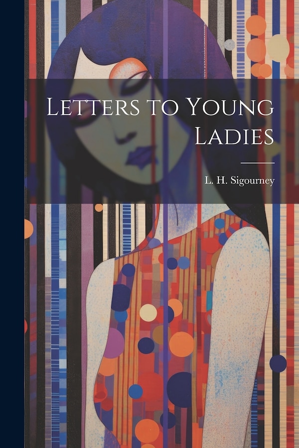 Letters to Young Ladies by L H (Lydia Howard) 1791 Sigourney, Paperback | Indigo Chapters