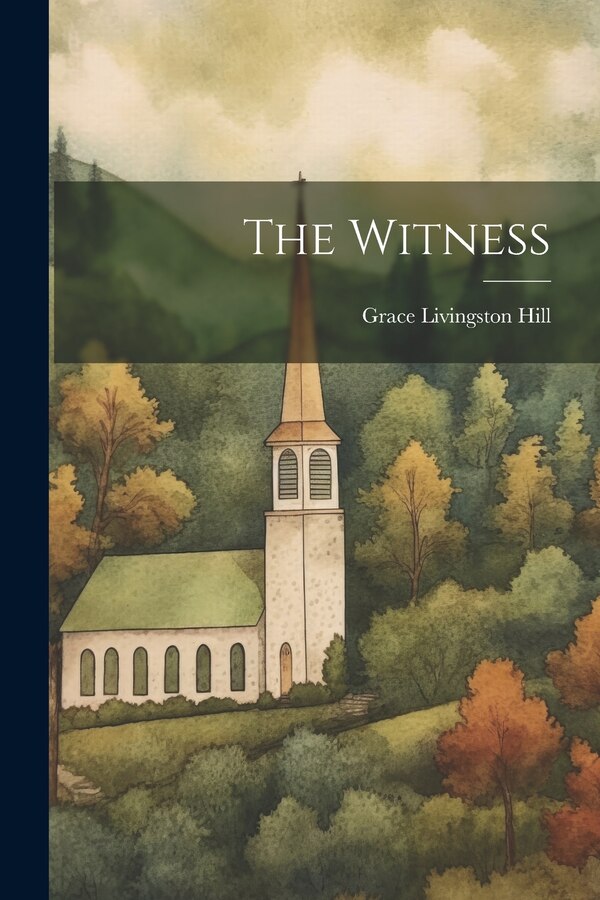 The Witness by Grace Livingston Hill, Paperback | Indigo Chapters