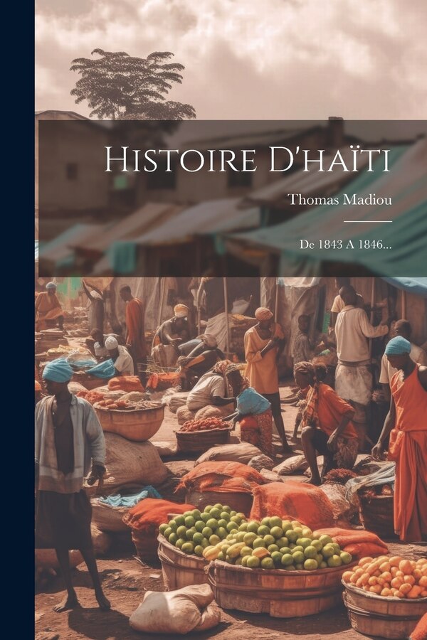 Histoire D'haïti by Thomas Madiou, Paperback | Indigo Chapters