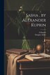 Sasha by Alexander Kuprin by A 1870-1938 Kuprin, Paperback | Indigo Chapters