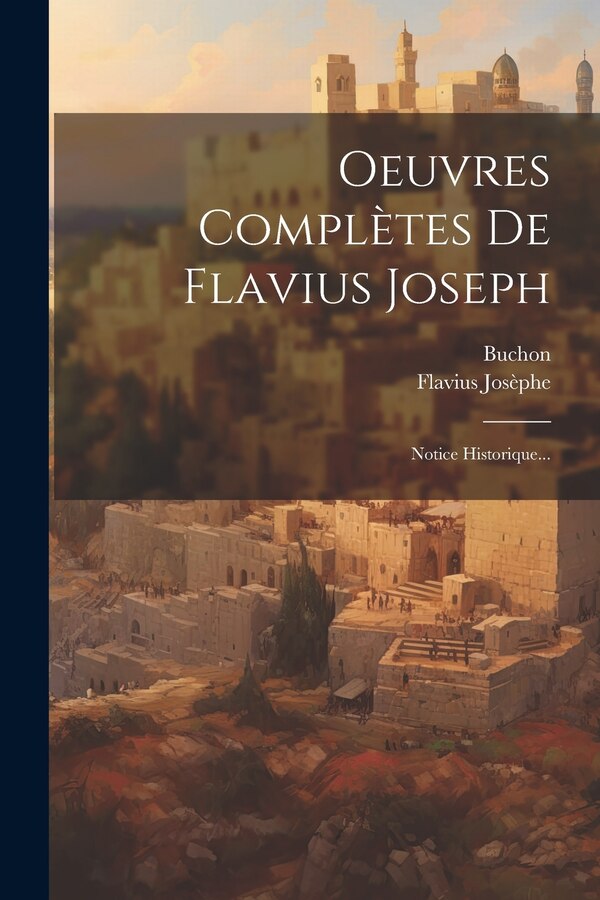 Oeuvres Complètes De Flavius Joseph by Flavius Josèphe, Paperback | Indigo Chapters