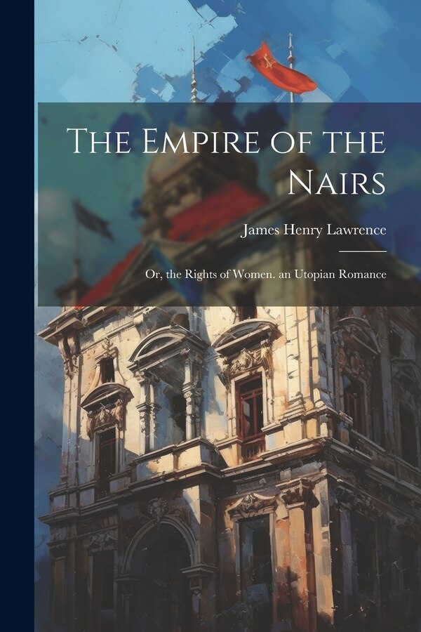 The Empire of the Nairs by James Henry Lawrence, Paperback | Indigo Chapters