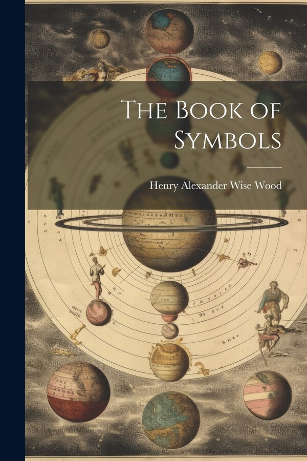 The Book of Symbols by Henry Alexander Wise Wood, Paperback | Indigo Chapters