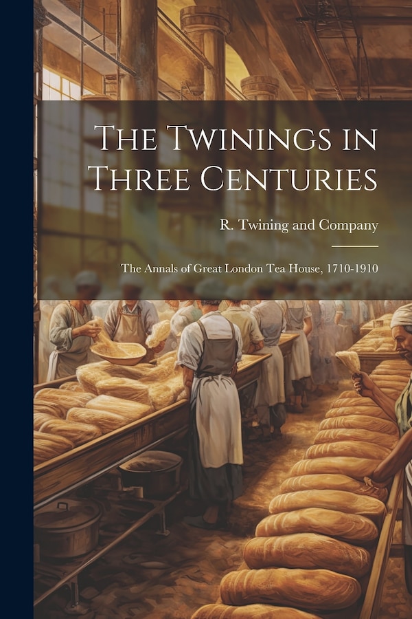 The Twinings in Three Centuries by R Twining and Company, Paperback | Indigo Chapters