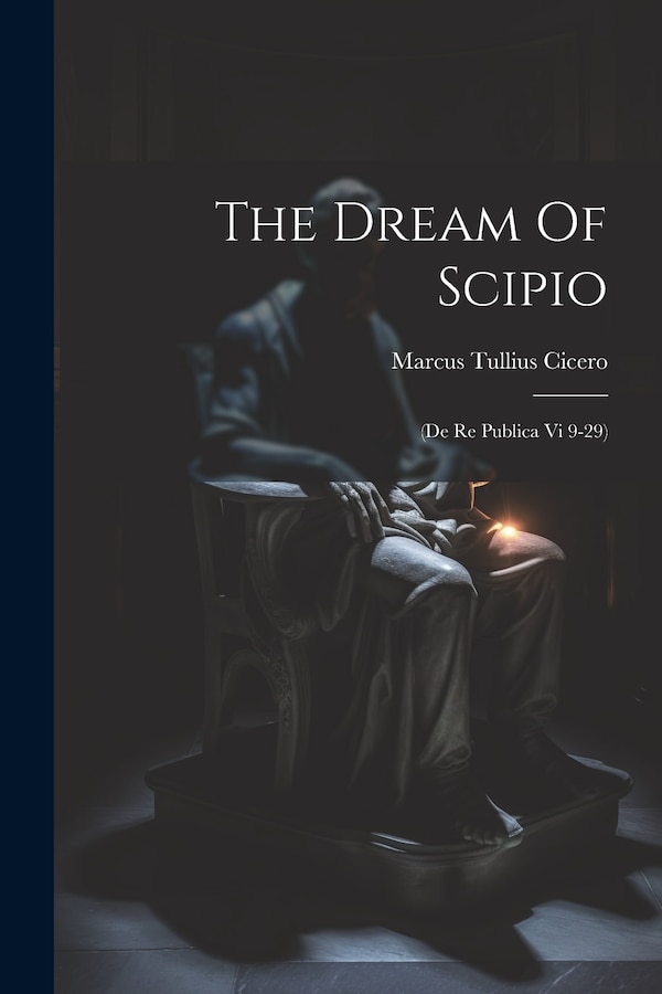 The Dream Of Scipio by Marcus Tullius Cicero, Paperback | Indigo Chapters