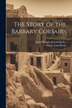 The Story of the Barbary Corsairs by Stanley Lane-Poole, Paperback | Indigo Chapters