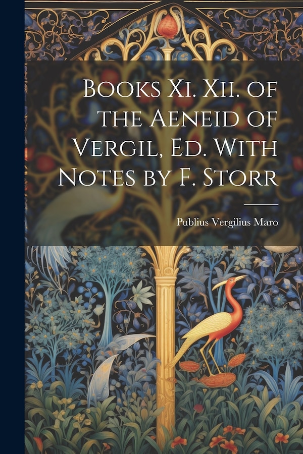 Books Xi. Xii. of the Aeneid of Vergil Ed. With Notes by F. Storr by Publius Vergilius Maro, Paperback | Indigo Chapters