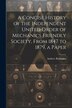 A Concise History of the Independent United Order of Mechanics Friendly Society From 1847 to 1879 a Paper by Andrew Robinson