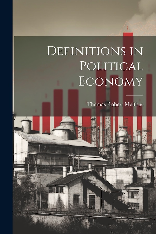 Definitions in Political Economy by Thomas Robert Malthus, Paperback | Indigo Chapters