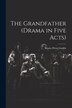 The Grandfather (drama in Five Acts) by Benito Pérez Galdós, Paperback | Indigo Chapters