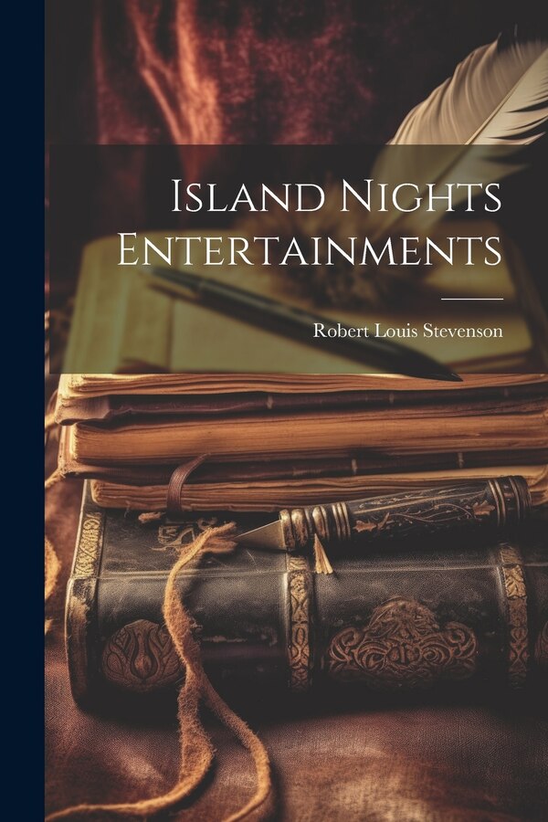 Island Nights Entertainments by Robert Louis Stevenson, Paperback | Indigo Chapters