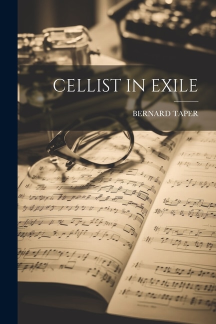 Cellist in Exile by Bernard Taper, Paperback | Indigo Chapters