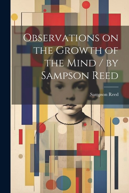 Observations on the Growth of the Mind / by Sampson Reed, Paperback | Indigo Chapters