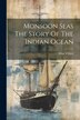 Monsoon Seas The Story Of The Indian Ocean by Allan Villiers, Paperback | Indigo Chapters
