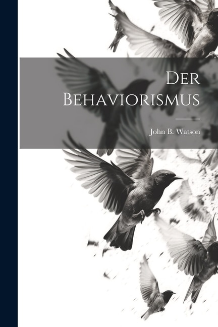 Der Behaviorismus by John B Watson, Paperback | Indigo Chapters