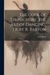 The Code of Terpsichore. the Art of Dancing Tr. by R. Barton by Carlo Blasis, Paperback | Indigo Chapters