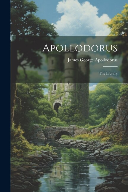 Apollodorus by James George Apollodorus, Paperback | Indigo Chapters