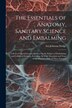 The Essentials of Anatomy Sanitary Science and Embalming by Asa Johnson Dodge