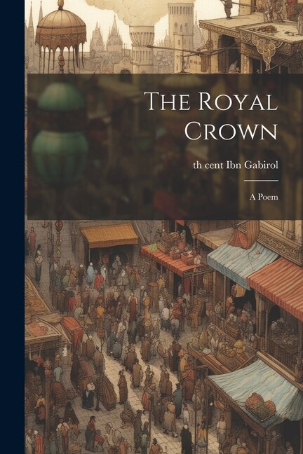 The Royal Crown by 11th Cent Ibn Gabirol, Paperback | Indigo Chapters