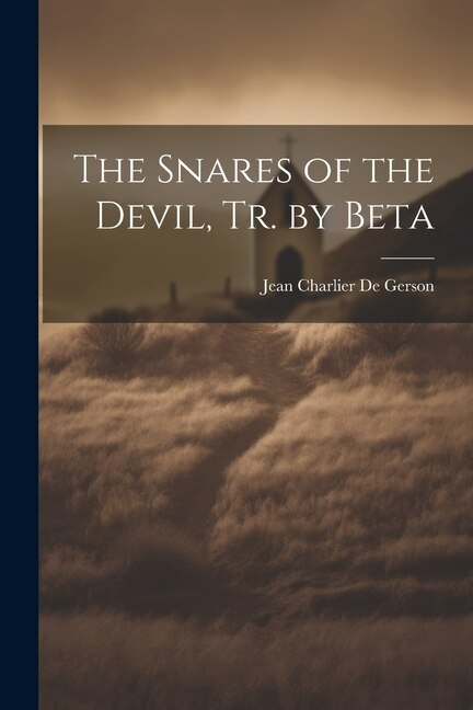 The Snares of the Devil Tr. by Beta by Jean Charlier De Gerson, Paperback | Indigo Chapters