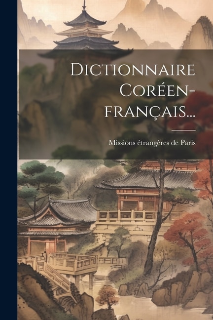 Dictionnaire Coréen-français. by Missions Étrangères De Paris, Paperback | Indigo Chapters