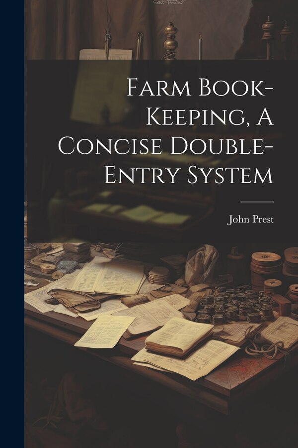 Farm Book-keeping A Concise Double-entry System by John Prest, Paperback | Indigo Chapters
