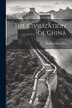 The Civilization of China by Herbert Allen Giles, Paperback | Indigo Chapters