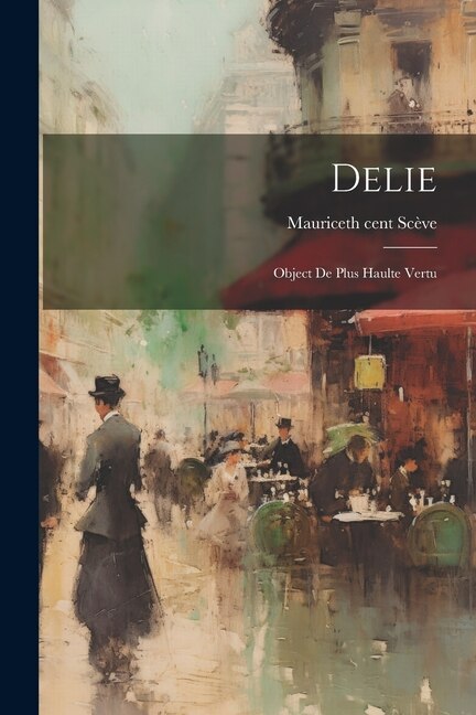 Delie by Maurice 16th Cent Scève, Paperback | Indigo Chapters