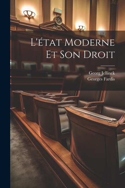 L'état Moderne Et Son Droit by Georg Jellinek, Paperback | Indigo Chapters