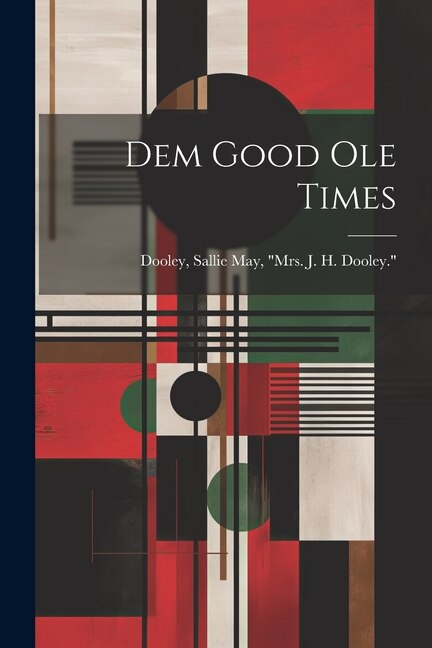 Dem Good Ole Times by Sallie May Mrs J H Doole Dooley, Paperback | Indigo Chapters