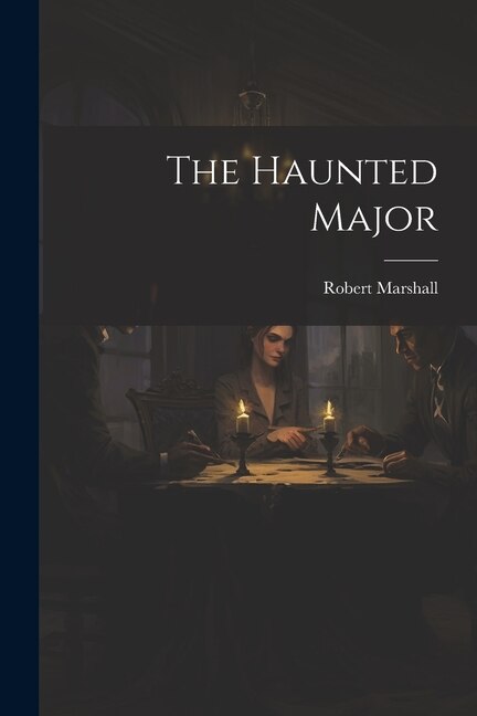 The Haunted Major by Robert Marshall, Paperback | Indigo Chapters