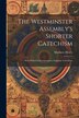 The Westminster Assembly's Shorter Catechism by Matthew Henry, Paperback | Indigo Chapters