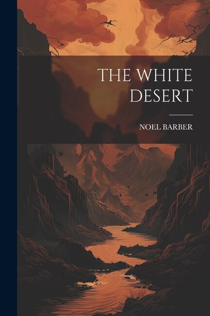 The White Desert by Noel Barber, Paperback | Indigo Chapters
