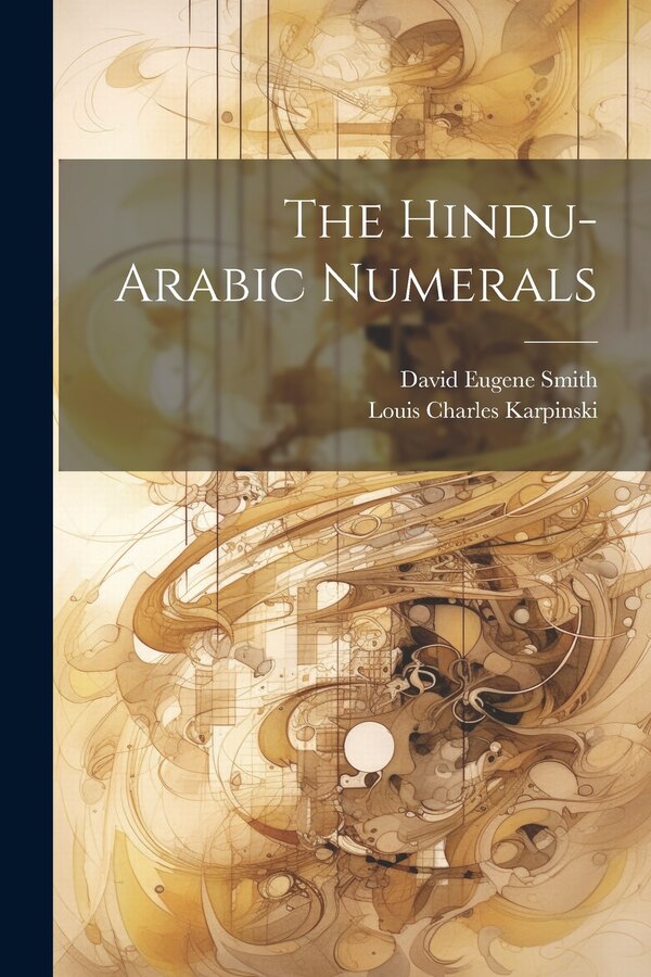 The Hindu-Arabic Numerals by David Eugene Smith, Paperback | Indigo Chapters