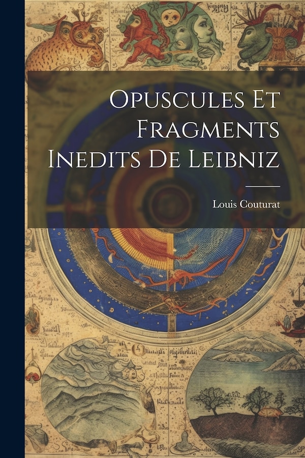 Opuscules Et Fragments Inedits De Leibniz by Louis Couturat, Paperback | Indigo Chapters